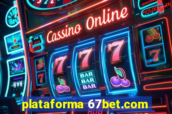 plataforma 67bet.com